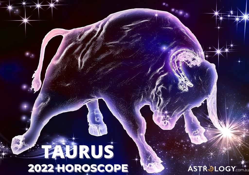 Taurus 2022 Yearly Horoscope Forecast