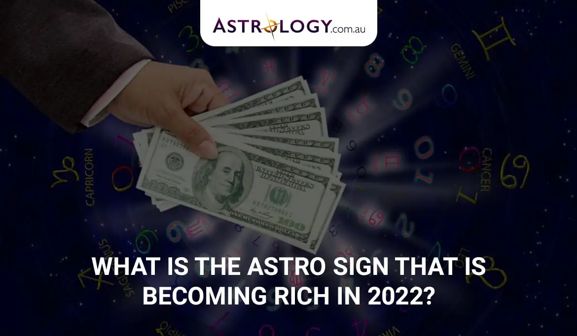 Which Astro Sign Will Become Rich In 2022?
